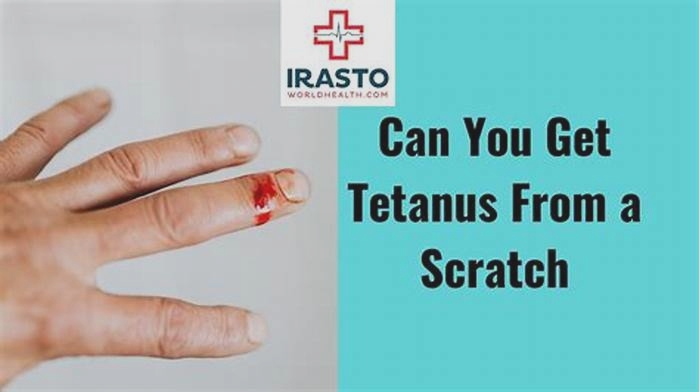 Can a small scratch cause tetanus?